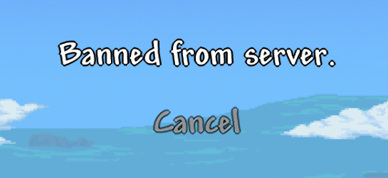 An image of you being banned from a Terraria server